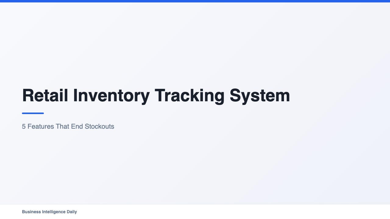 Retail Inventory Tracking System: 5 Features to Look For